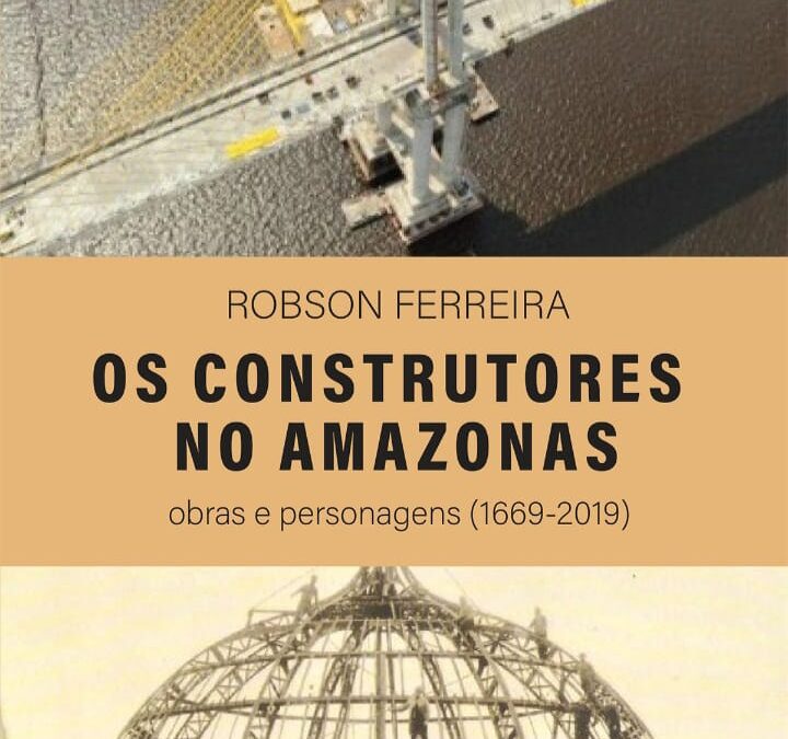 Coordenador do GT de Obras Públicas do Crea-AM lança livro sobre a história da construção civil no AM