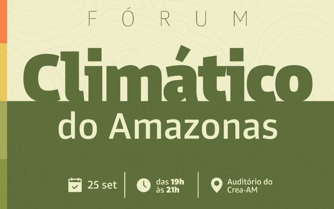 Crea Amazonas promove Fórum Climático nesta quarta-feira, 25/09