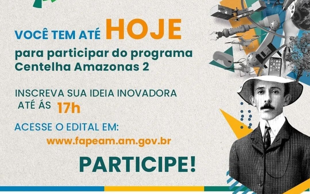 Encerram hoje (19/05) as inscrições do Programa Centelha, no Amazonas