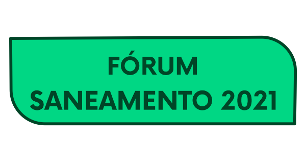 Fórum Saneamento 2021: Entenda os avanços do Novo Marco Legal de Saneamento
