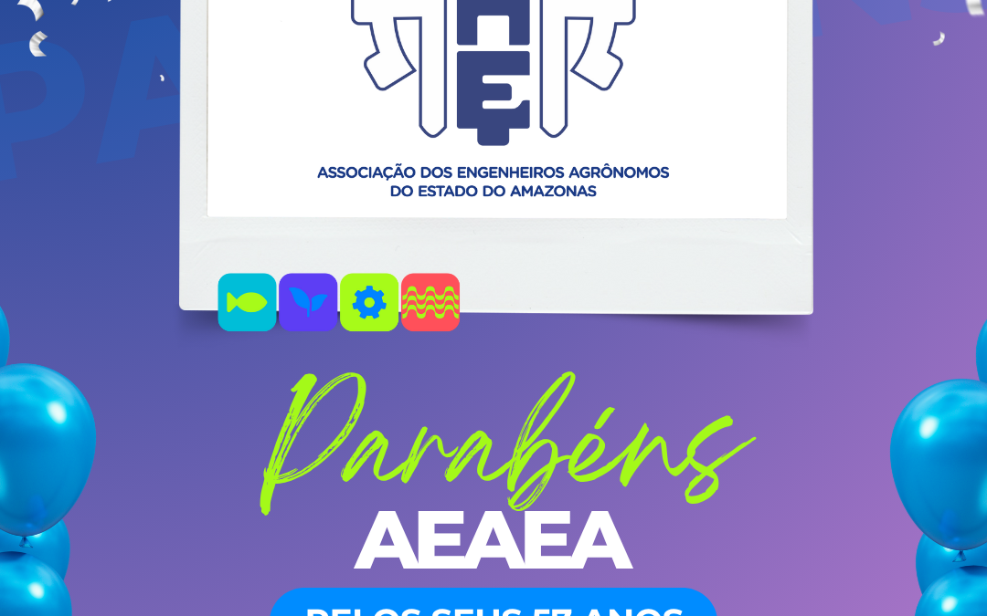 57 anos da Associação dos Engenheiros Agrônomos do Estado do Amazonas (AEAEA)