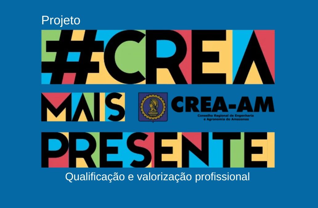 Crea AM promove o Projeto Crea+Presente de qualificação e valorização profissional no interior do AM