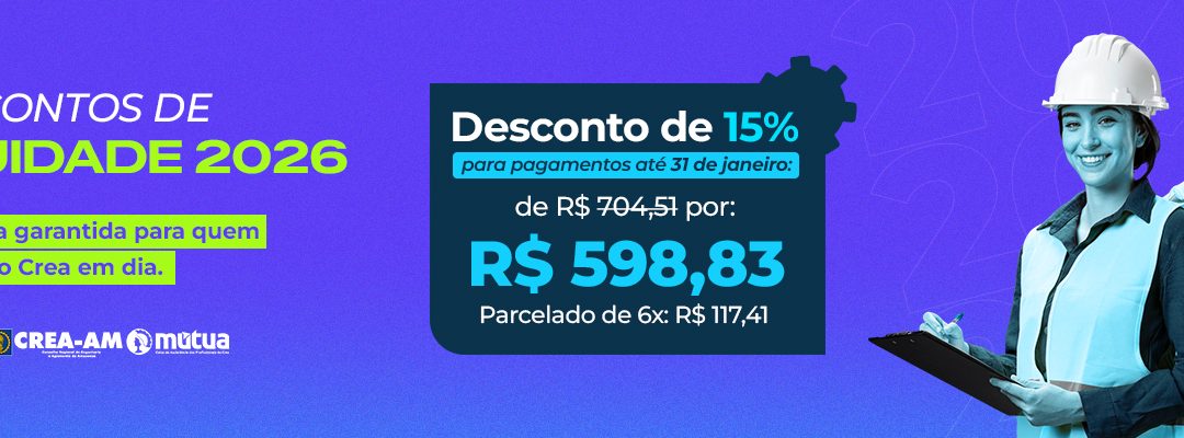 Crea-AM abre pagamento da anuidade 2026 com até 15% de desconto em janeiro