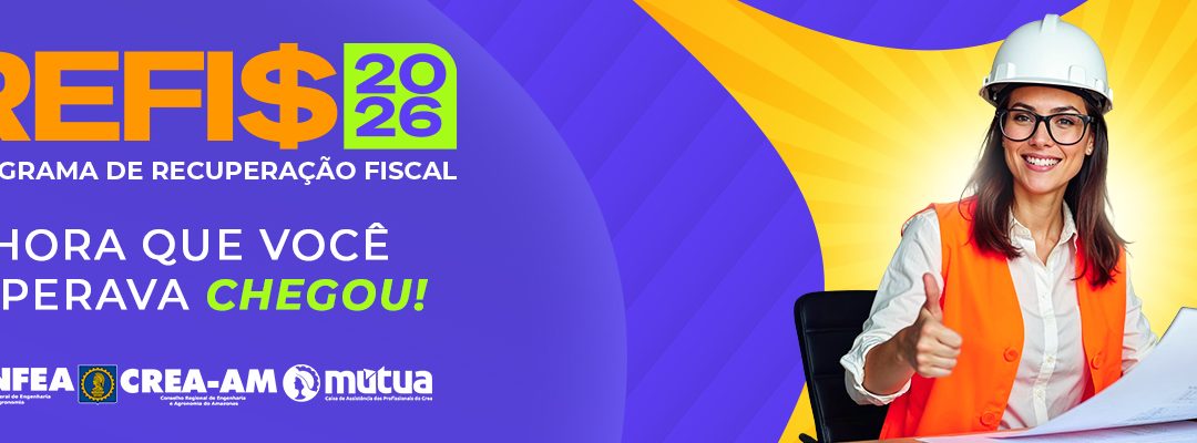 Crea-AM inicia Refis 2026 com até 100% de desconto nos juros para profissionais e empresas