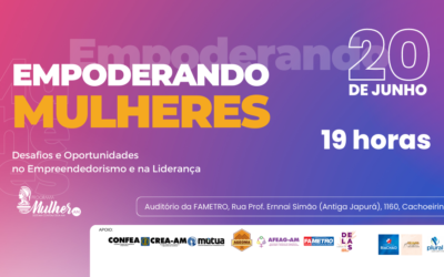 Programa Mulher do Crea-AM realiza evento “Empoderando Mulheres: Desafios e Oportunidades no Empreendedorismo e na Liderança”