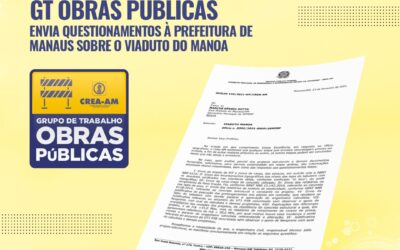 Grupo de Trabalho de Obras Públicas do Crea-AM envia ofício à prefeitura de Manaus com questionamentos sobre Viaduto do Manoa