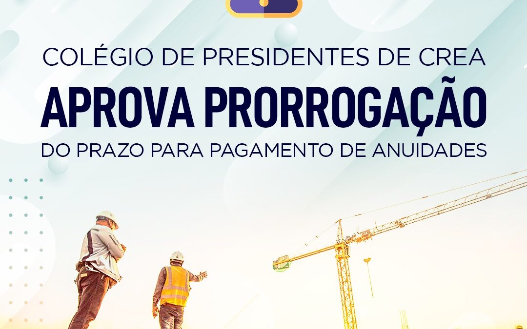 Colégio de Presidentes aprova proposta para prorrogar prazo de pagamento de anuidades