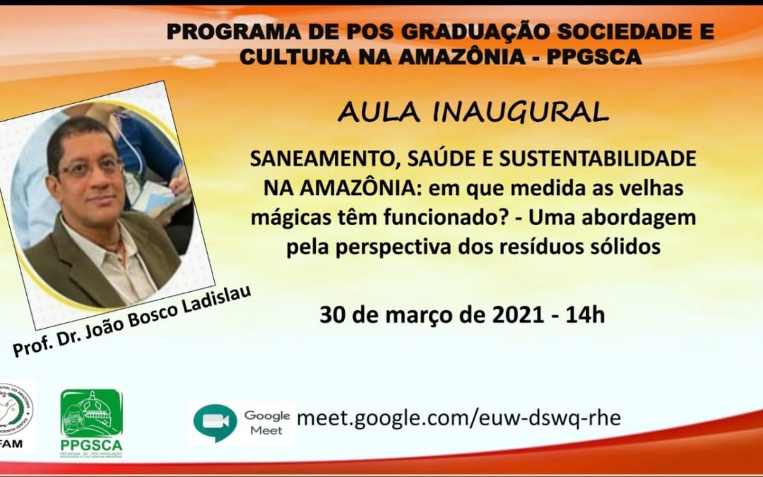 PPGSCA promove aula inaugural sobra Saneamento, Saúde e Sustentabilidade na Amazônia