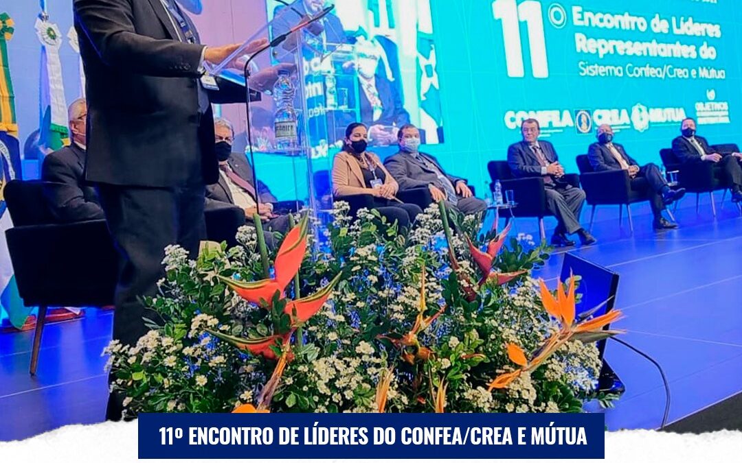 Comitiva do Crea-AM está presente no 11º Encontro de Líderes Representantes do Sistema Confea/Crea e Mútua