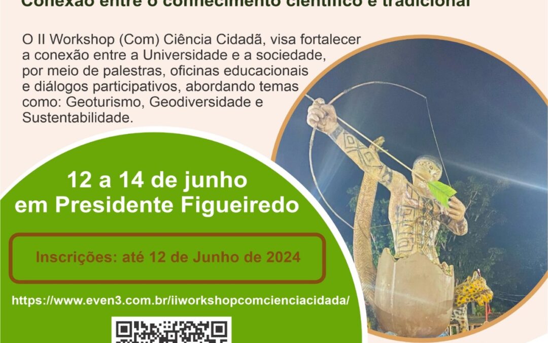 II Workshop Ciência Cidadã no Amazonas: Uma Conexão entre o Conhecimento Científico e o Tradicional