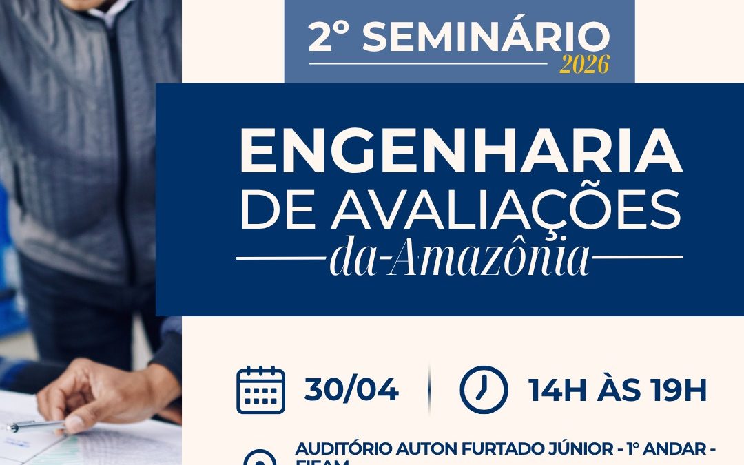 2º Seminário de Engenharia de Avaliações da Amazônia debate perícia judicial e gestão urbana em Manaus