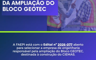 FAEPI publica edital para seleção de empresa de engenharia responsável pela ampliação do Bloco GEOTEC