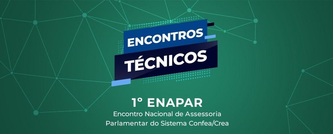 Confea articula reposicionamento da atuação parlamentar