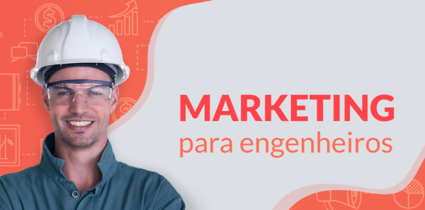 Marketing para Engenheiros: 4 dicas para o sucesso online e offline
