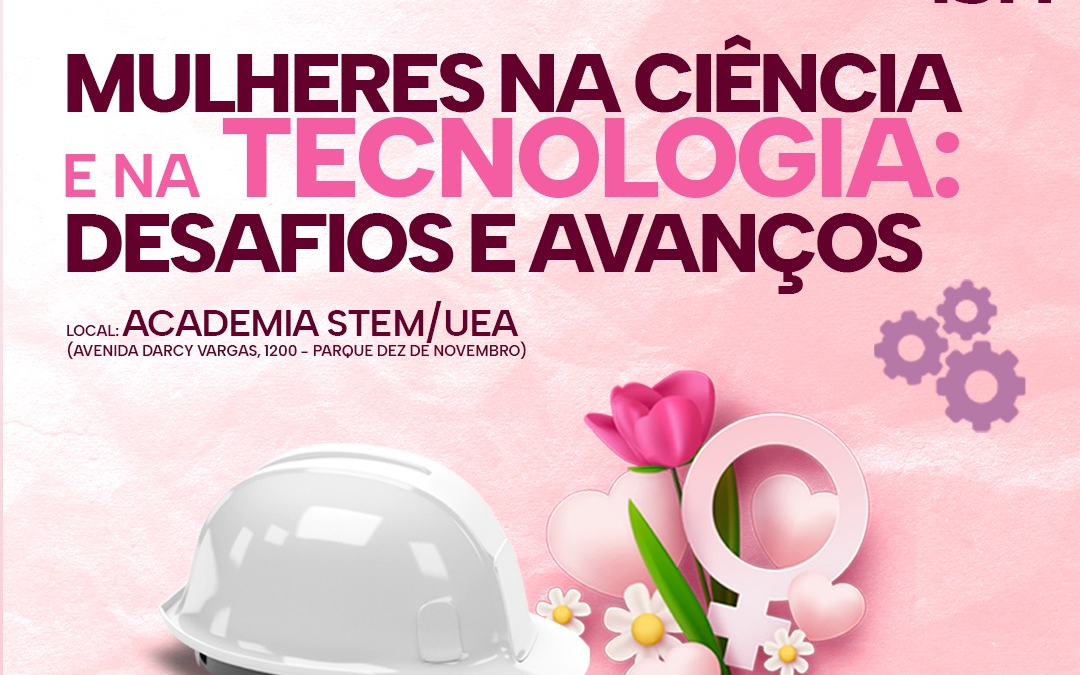 Mesa-Redonda “Mulheres na Ciência e na Tecnologia: desafios e avanços”
